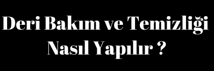 Deri Aksesuarların Bakım ve Temizliğini Nasıl Yapılmalıdır? Deri Aksesuarların Bakım ve Temizliğini Nasıl Yapılmalıdır?